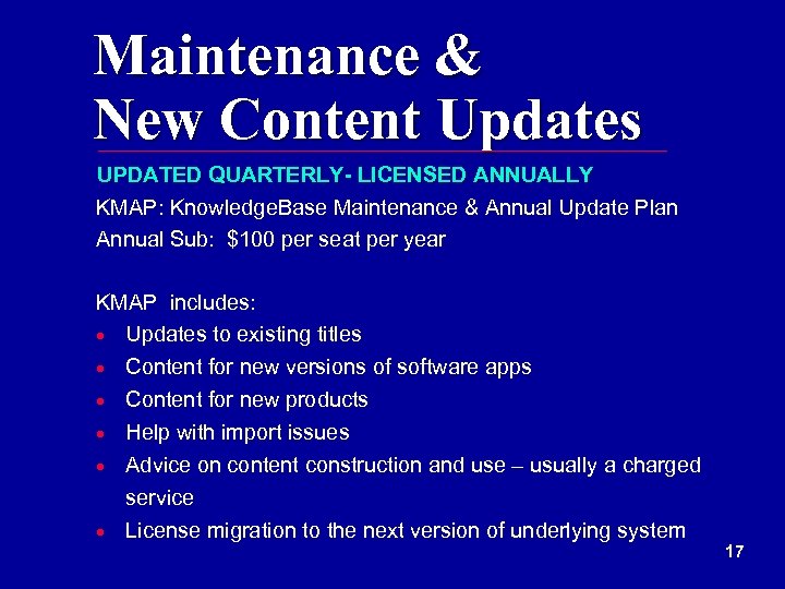 Maintenance & New Content Updates UPDATED QUARTERLY- LICENSED ANNUALLY KMAP: Knowledge. Base Maintenance &