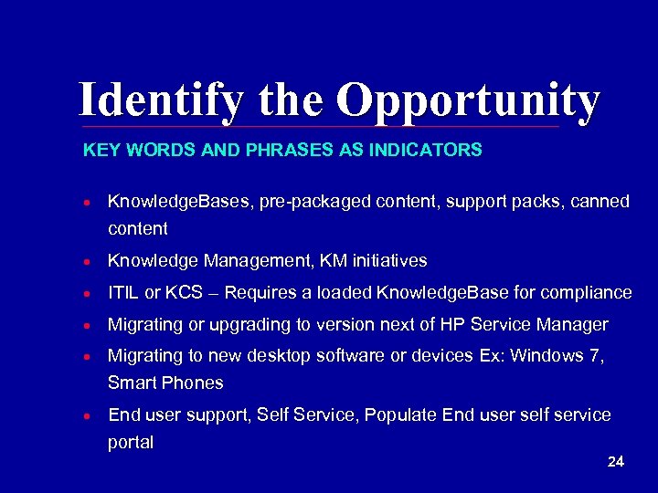 Identify the Opportunity KEY WORDS AND PHRASES AS INDICATORS · Knowledge. Bases, pre-packaged content,