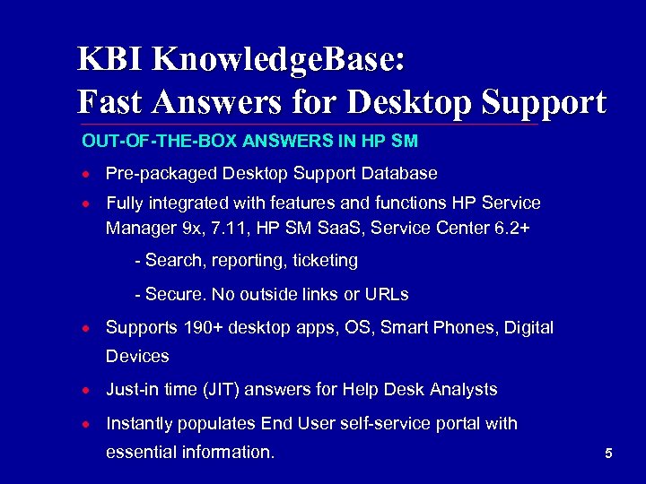 KBI Knowledge. Base: Fast Answers for Desktop Support OUT-OF-THE-BOX ANSWERS IN HP SM ·