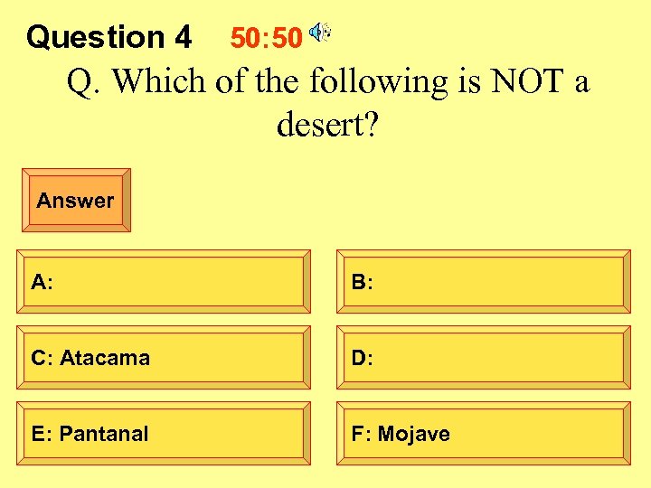 Question 4 50: 50 Q. Which of the following is NOT a desert? Answer