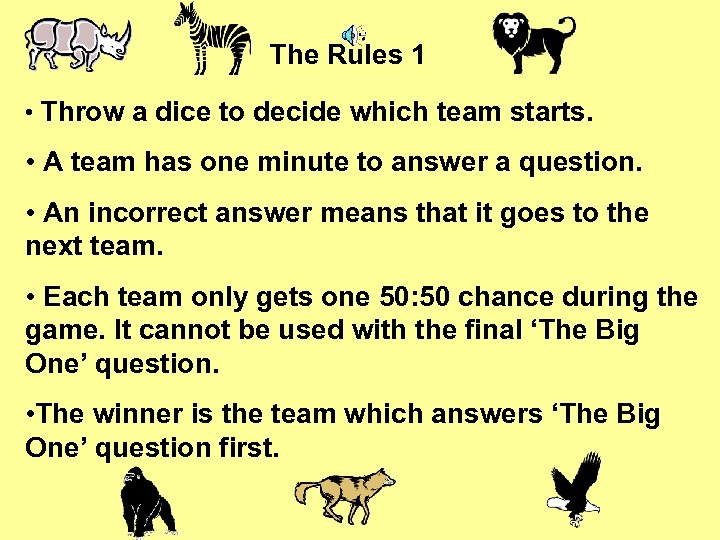 The Rules 1 • Throw a dice to decide which team starts. • A