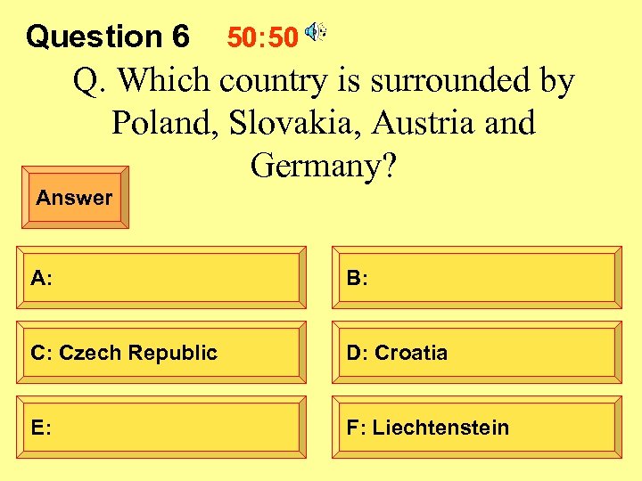 Question 6 50: 50 Q. Which country is surrounded by Poland, Slovakia, Austria and