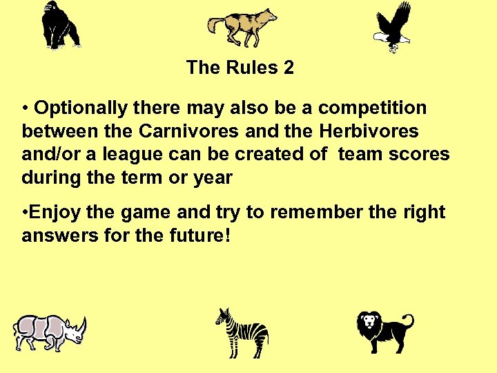 The Rules 2 • Optionally there may also be a competition between the Carnivores