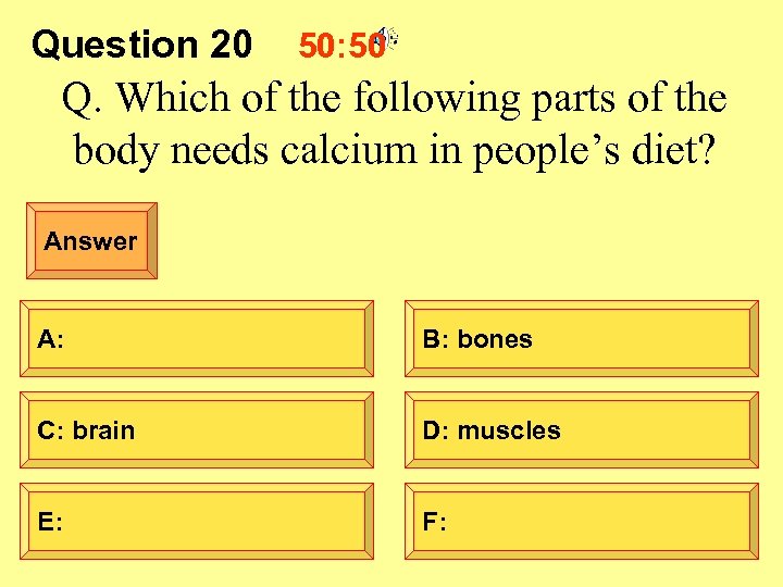 Question 20 50: 50 Q. Which of the following parts of the body needs