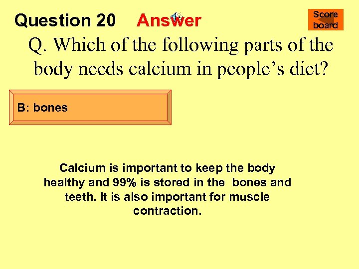 Question 20 Answer Score board Q. Which of the following parts of the body