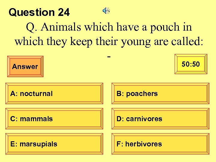Question 24 Q. Animals which have a pouch in which they keep their young