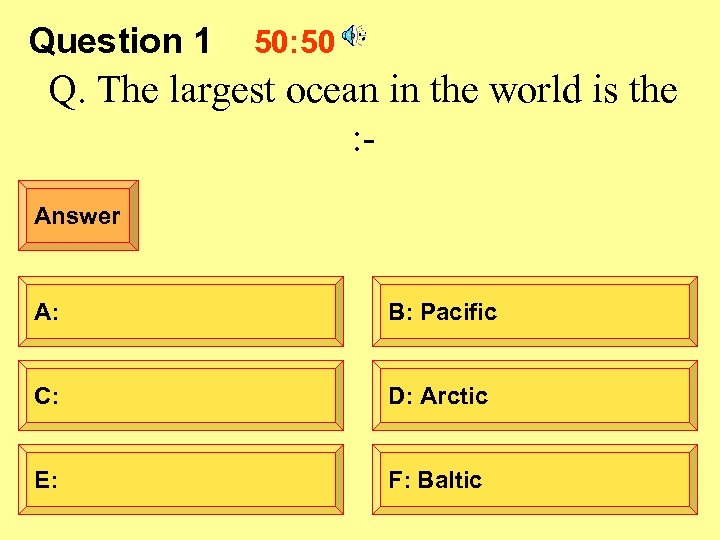 Question 1 50: 50 Q. The largest ocean in the world is the :