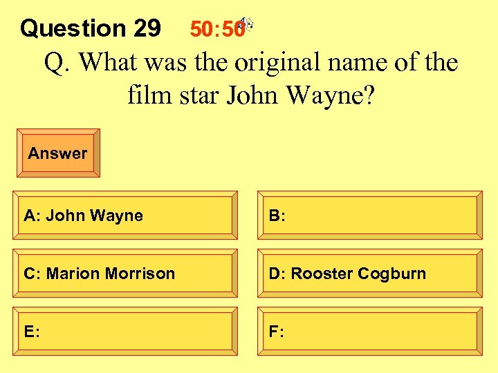 Question 29 50: 50 Q. What was the original name of the film star