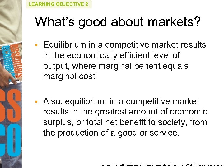 LEARNING OBJECTIVE 2 What’s good about markets? § Equilibrium in a competitive market results