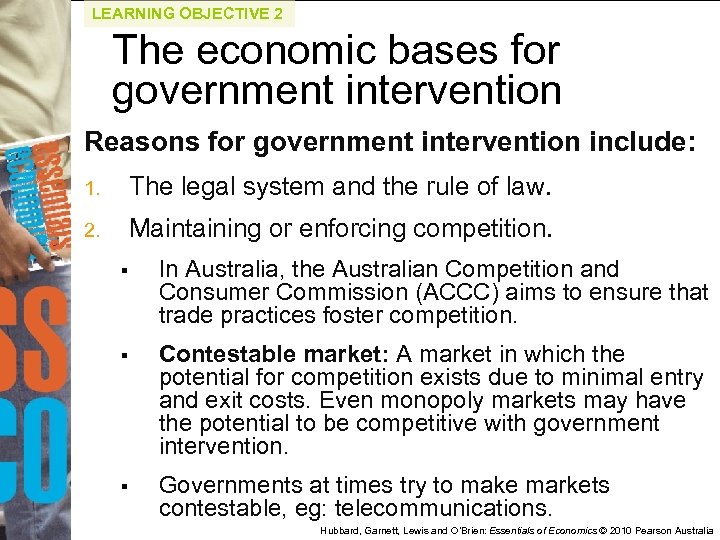 LEARNING OBJECTIVE 2 The economic bases for government intervention Reasons for government intervention include: