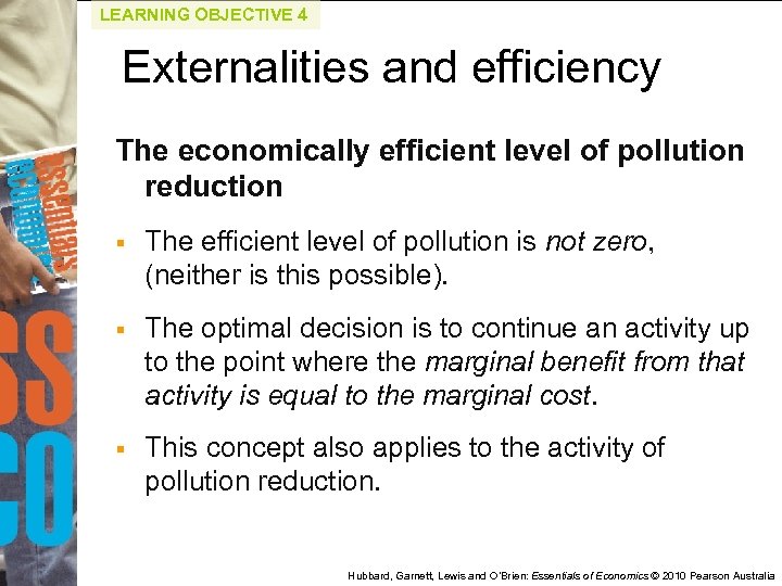 LEARNING OBJECTIVE 4 Externalities and efficiency The economically efficient level of pollution reduction §