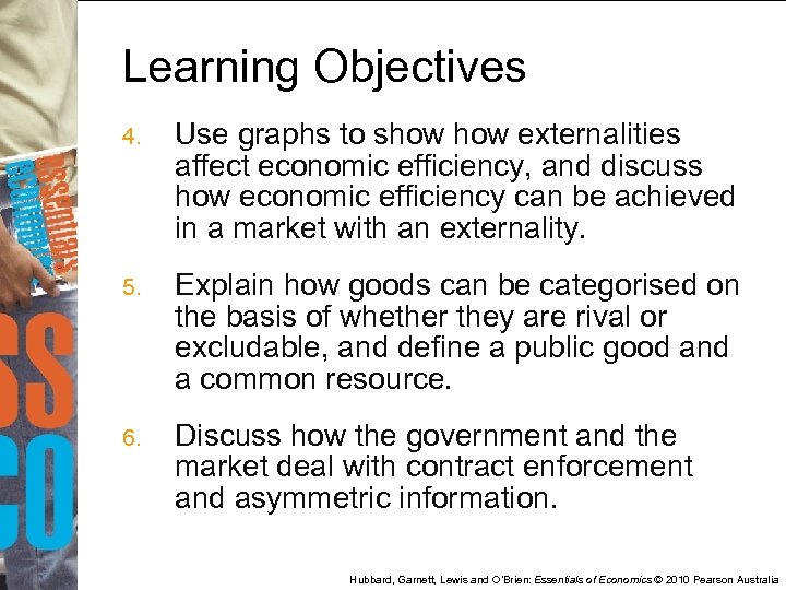 Learning Objectives 4. Use graphs to show externalities affect economic efficiency, and discuss how