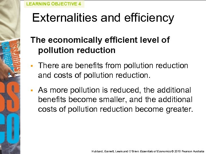LEARNING OBJECTIVE 4 Externalities and efficiency The economically efficient level of pollution reduction §