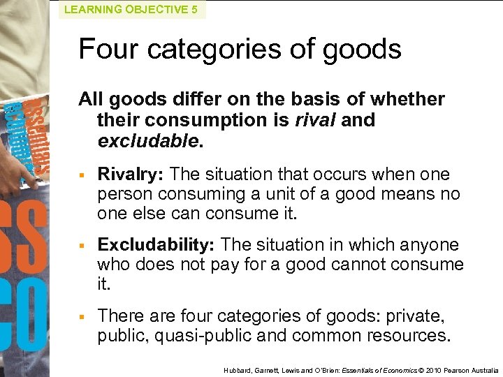 LEARNING OBJECTIVE 5 Four categories of goods All goods differ on the basis of