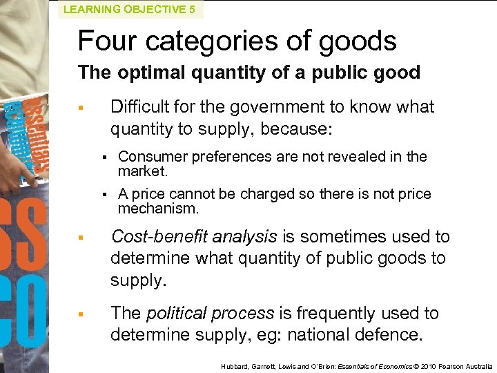 LEARNING OBJECTIVE 5 Four categories of goods The optimal quantity of a public good