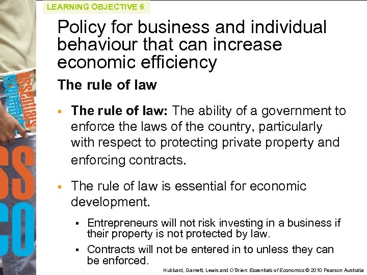 LEARNING OBJECTIVE 6 Policy for business and individual behaviour that can increase economic efficiency