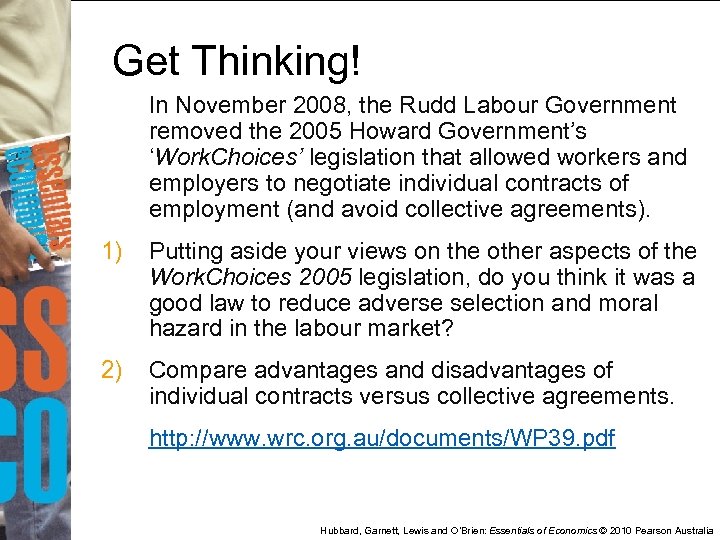 Get Thinking! In November 2008, the Rudd Labour Government removed the 2005 Howard Government’s