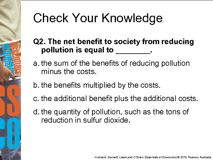 Check Your Knowledge Q 2. The net benefit to society from reducing pollution is