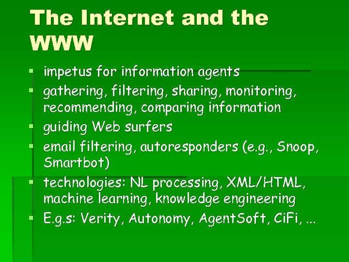 The Internet and the WWW § impetus for information agents § gathering, filtering, sharing,