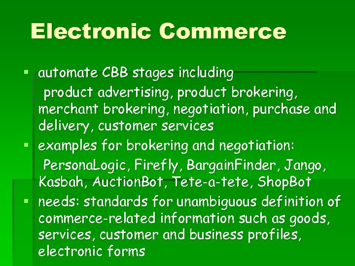 Electronic Commerce § automate CBB stages including product advertising, product brokering, merchant brokering, negotiation,