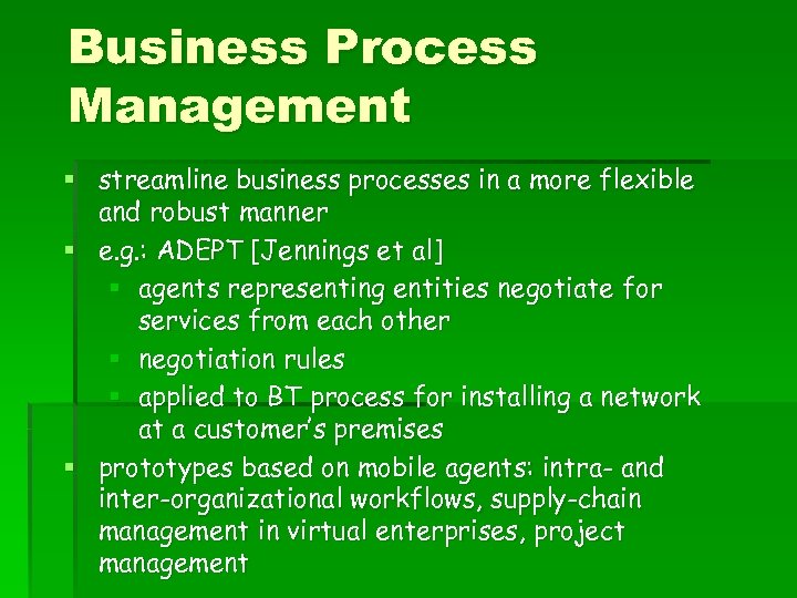 Business Process Management § streamline business processes in a more flexible and robust manner