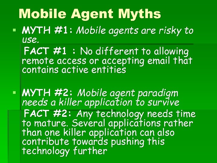 Mobile Agent Myths § MYTH #1: Mobile agents are risky to use. FACT #1