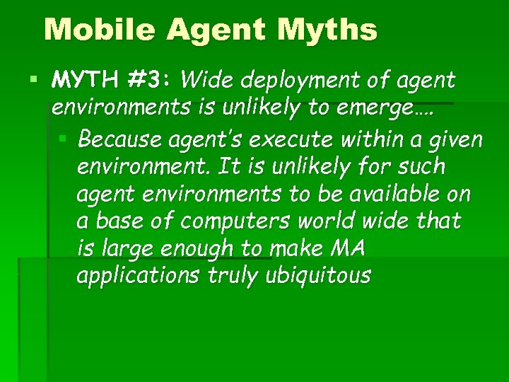 Mobile Agent Myths § MYTH #3: Wide deployment of agent environments is unlikely to