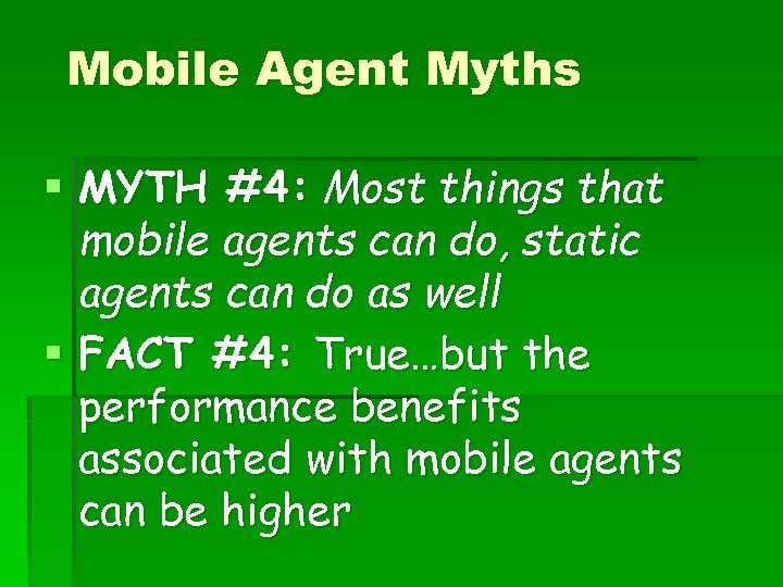 Mobile Agent Myths § MYTH #4: Most things that mobile agents can do, static