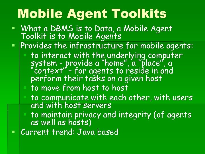 Mobile Agent Toolkits § What a DBMS is to Data, a Mobile Agent Toolkit