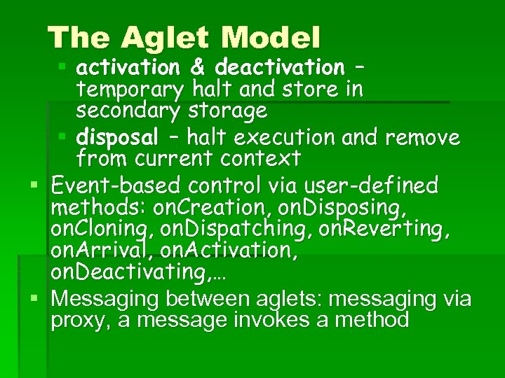 The Aglet Model § activation & deactivation – temporary halt and store in secondary