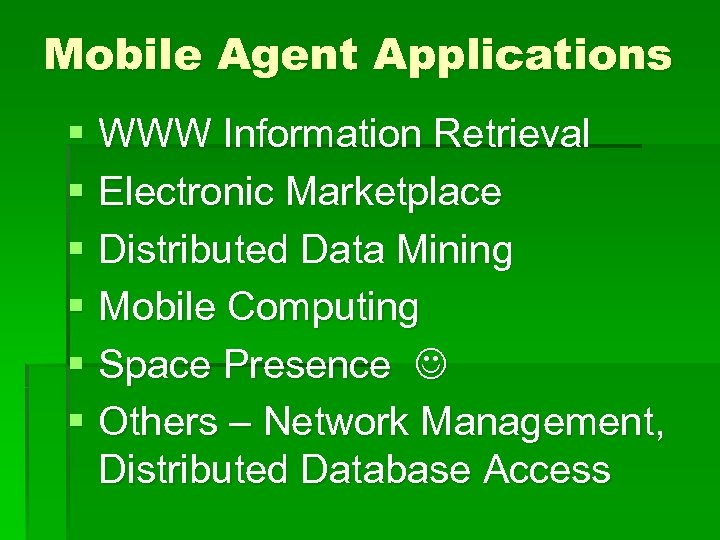 Mobile Agent Applications § WWW Information Retrieval § Electronic Marketplace § Distributed Data Mining