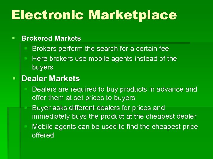 Electronic Marketplace § Brokered Markets § Brokers perform the search for a certain fee