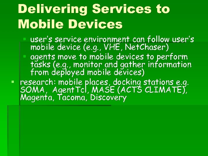 Delivering Services to Mobile Devices § user’s service environment can follow user’s mobile device