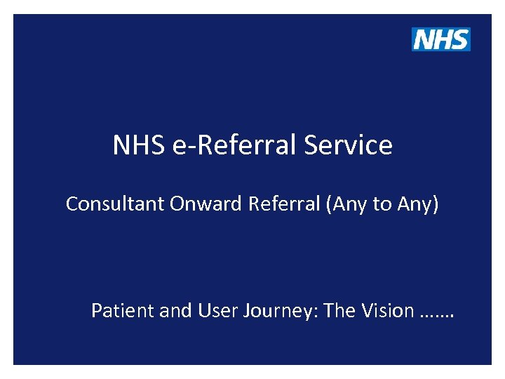 NHS e-Referral Service Consultant Onward Referral (Any to Any) Patient and User Journey: The