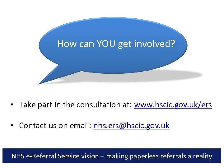 How can YOU get involved? • Take part in the consultation at: www. hscic.