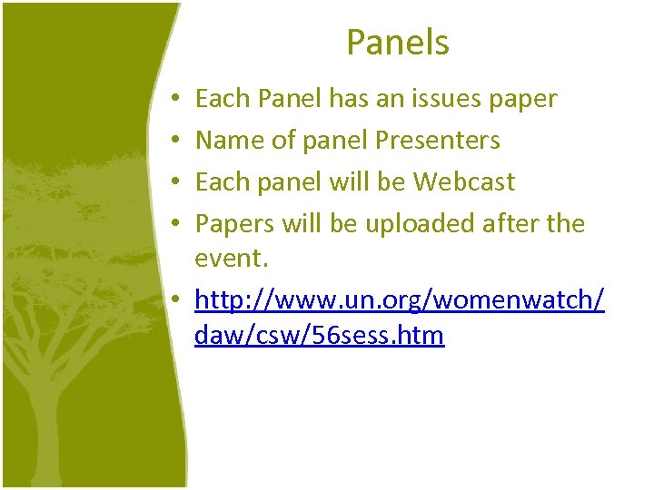 Panels Each Panel has an issues paper Name of panel Presenters Each panel will