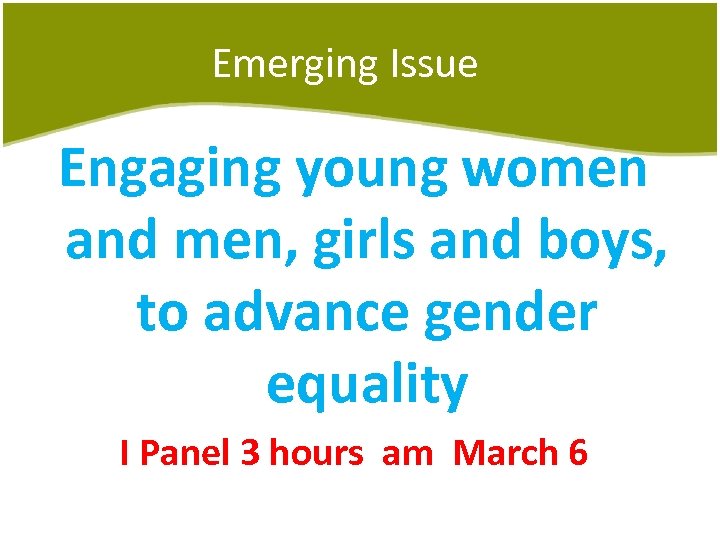 Emerging Issue Engaging young women and men, girls and boys, to advance gender equality