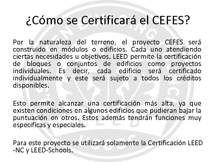 ¿Cómo se Certificará el CEFES? Por la naturaleza del terreno, el proyecto CEFES será