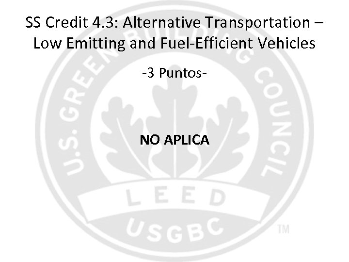 SS Credit 4. 3: Alternative Transportation – Low Emitting and Fuel-Efficient Vehicles -3 Puntos-