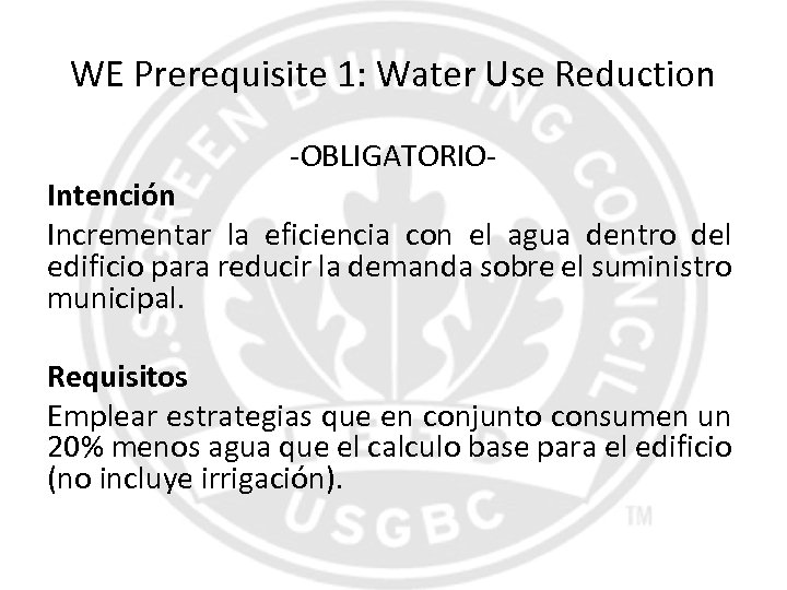 WE Prerequisite 1: Water Use Reduction -OBLIGATORIO- Intención Incrementar la eficiencia con el agua