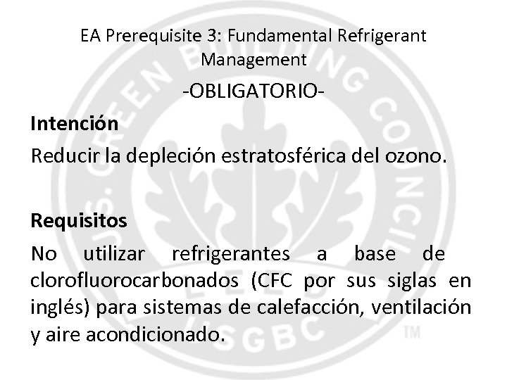 EA Prerequisite 3: Fundamental Refrigerant Management -OBLIGATORIOIntención Reducir la depleción estratosférica del ozono. Requisitos