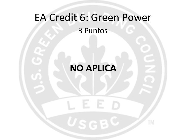 EA Credit 6: Green Power -3 Puntos- NO APLICA 