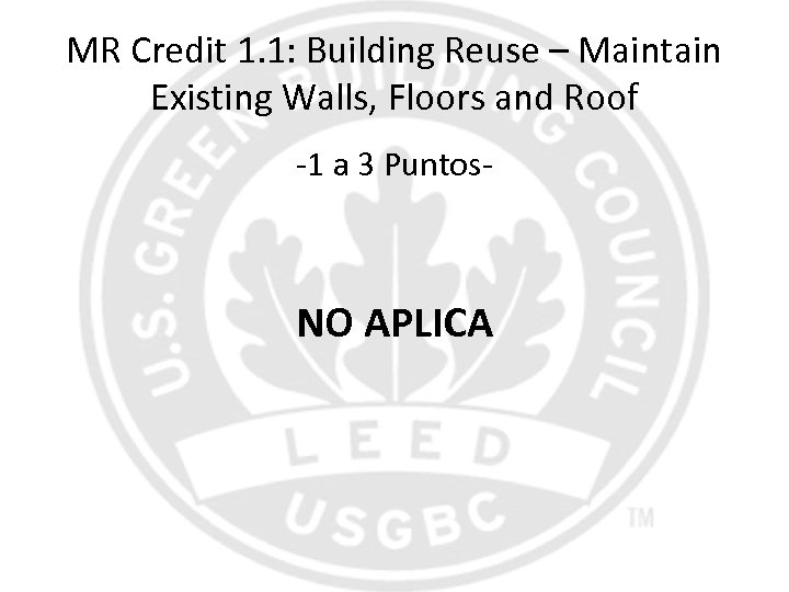 MR Credit 1. 1: Building Reuse – Maintain Existing Walls, Floors and Roof -1