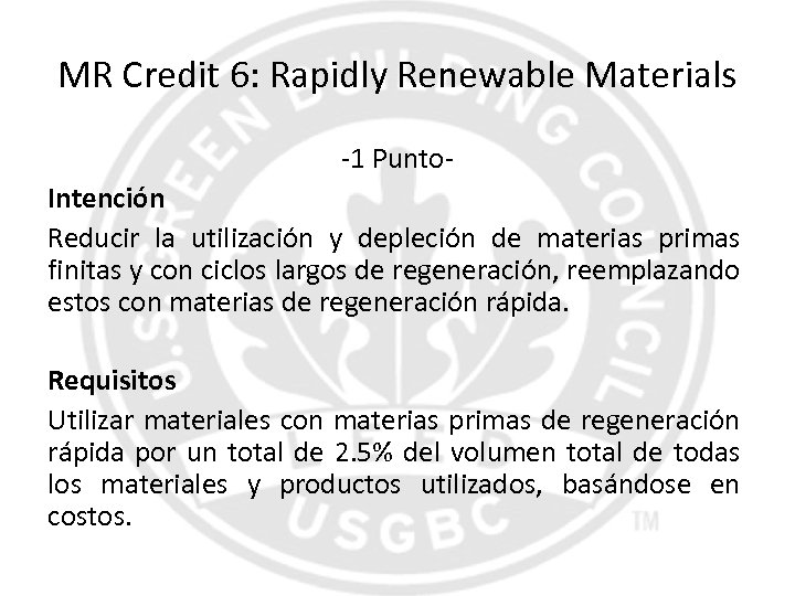 MR Credit 6: Rapidly Renewable Materials -1 Punto. Intención Reducir la utilización y depleción