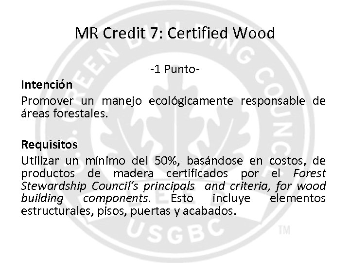 MR Credit 7: Certified Wood -1 Punto- Intención Promover un manejo ecológicamente responsable de