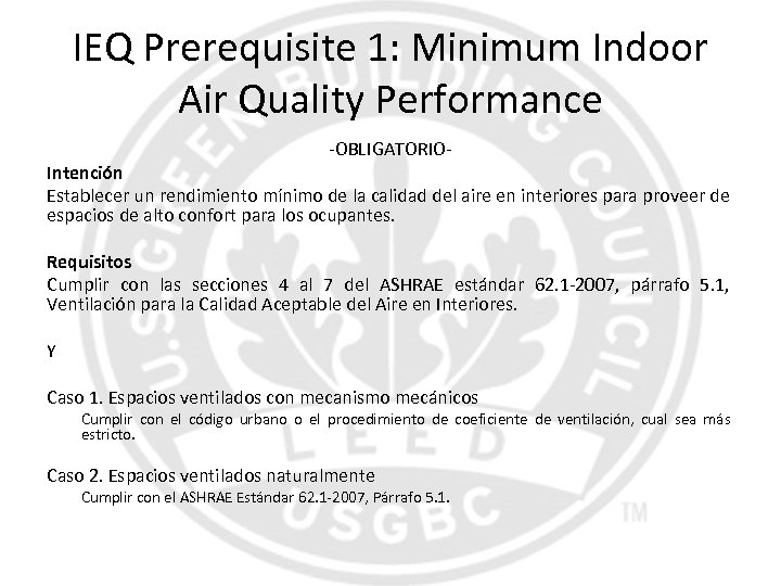 IEQ Prerequisite 1: Minimum Indoor Air Quality Performance -OBLIGATORIO- Intención Establecer un rendimiento mínimo