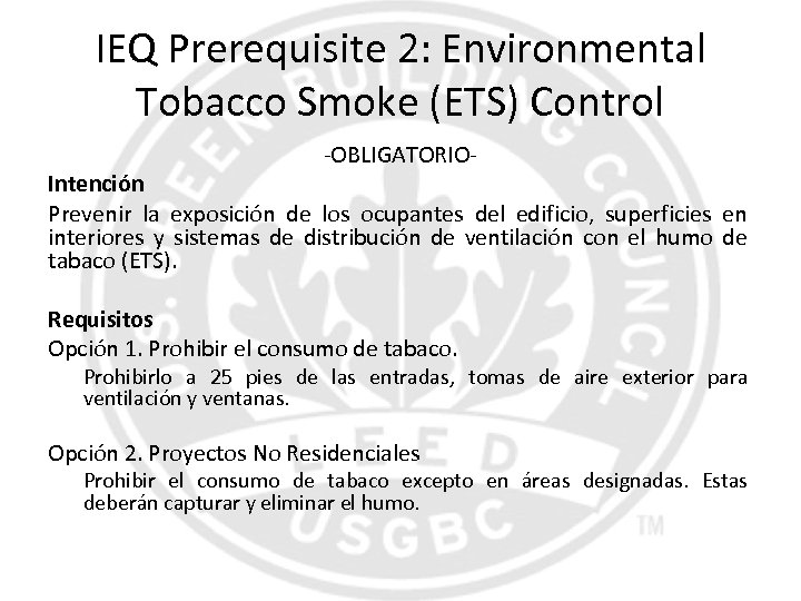 IEQ Prerequisite 2: Environmental Tobacco Smoke (ETS) Control -OBLIGATORIO- Intención Prevenir la exposición de