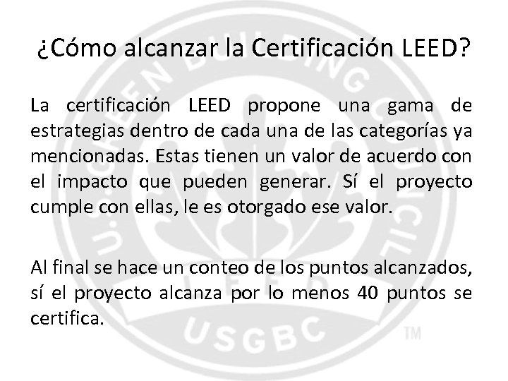 ¿Cómo alcanzar la Certificación LEED? La certificación LEED propone una gama de estrategias dentro