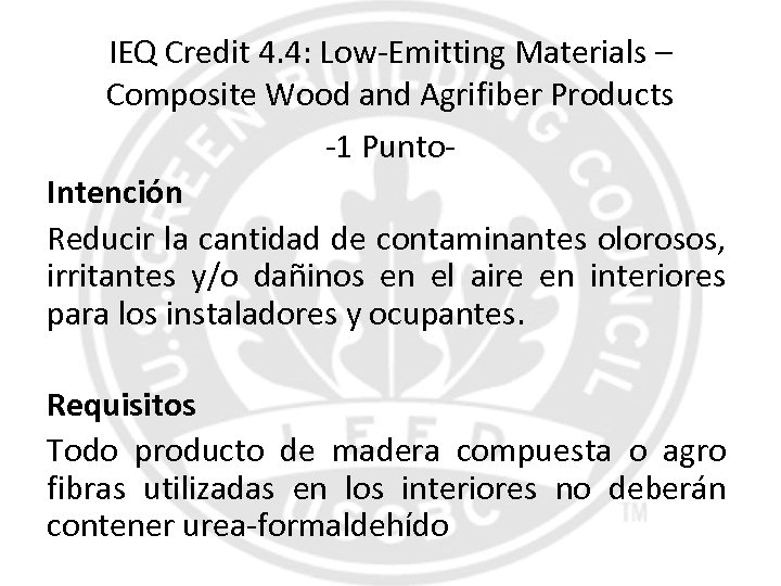 IEQ Credit 4. 4: Low-Emitting Materials – Composite Wood and Agrifiber Products -1 Punto.