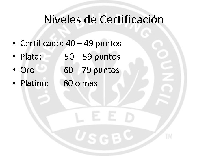 Niveles de Certificación • • Certificado: 40 – 49 puntos Plata: 50 – 59